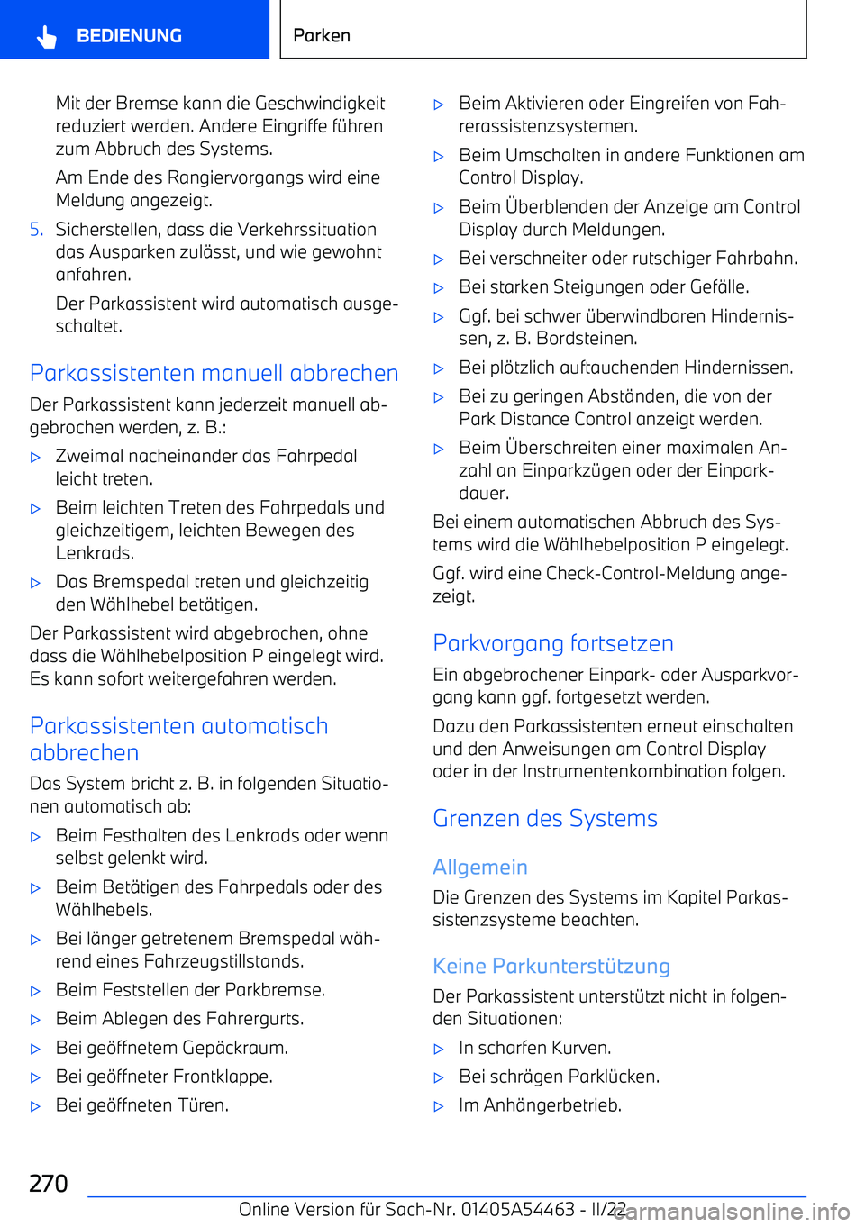 BMW IX 2022  Betriebsanleitungen (in German) Mit der Bremse kann die Geschwindigkeitreduziert werden. Andere Eingriffe f