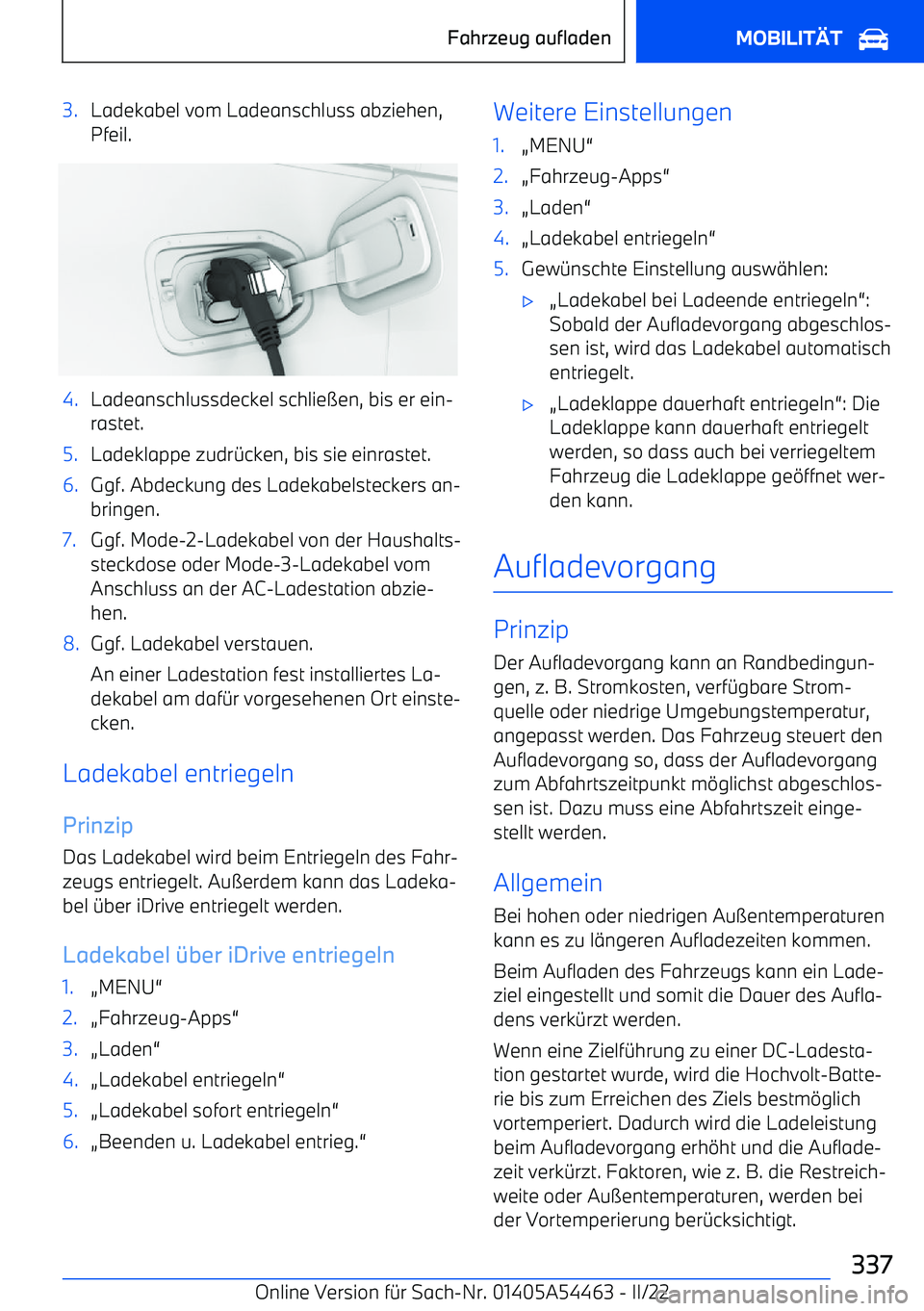 BMW IX 2022  Betriebsanleitungen (in German) 3.Ladekabel vom Ladeanschluss abziehen,
Pfeil.4.Ladeanschlussdeckel schlie
