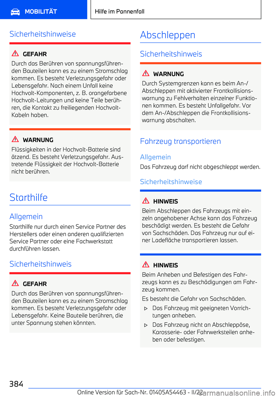 BMW IX 2022  Betriebsanleitungen (in German) Sicherheitshinweise
GEFAHR
Durch das Ber