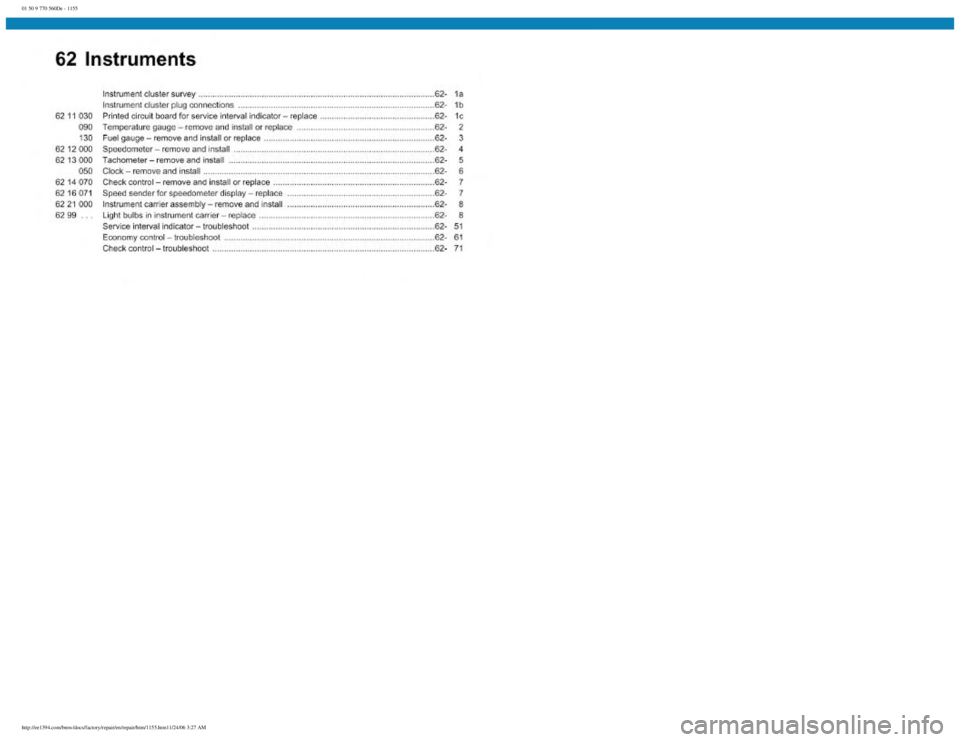 BMW E30 1982  Repair Manual 
01 50 9 770 560De - 1155
 
http://ee1394.com/bmw/docs/factory/repair/en/repair/htm/1155.htm11/24/06 3:27 AM 