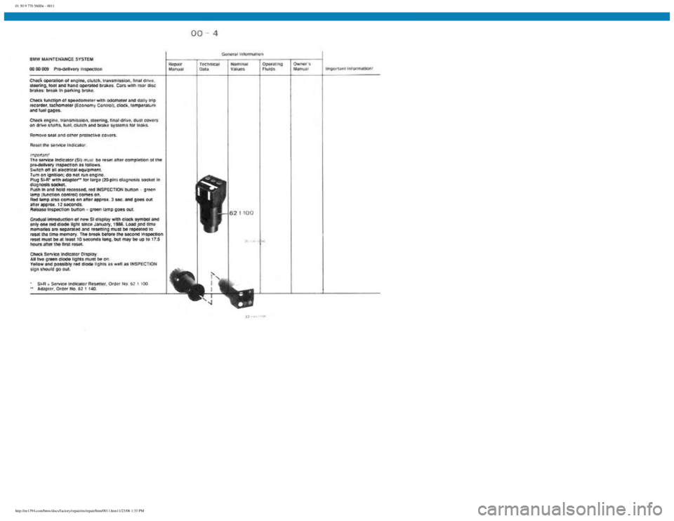 BMW E30 1982  Repair Manual 
01 50 9 770 560De - 0011
 
http://ee1394.com/bmw/docs/factory/repair/en/repair/htm/0011.htm11/23/06 1:33 PM 