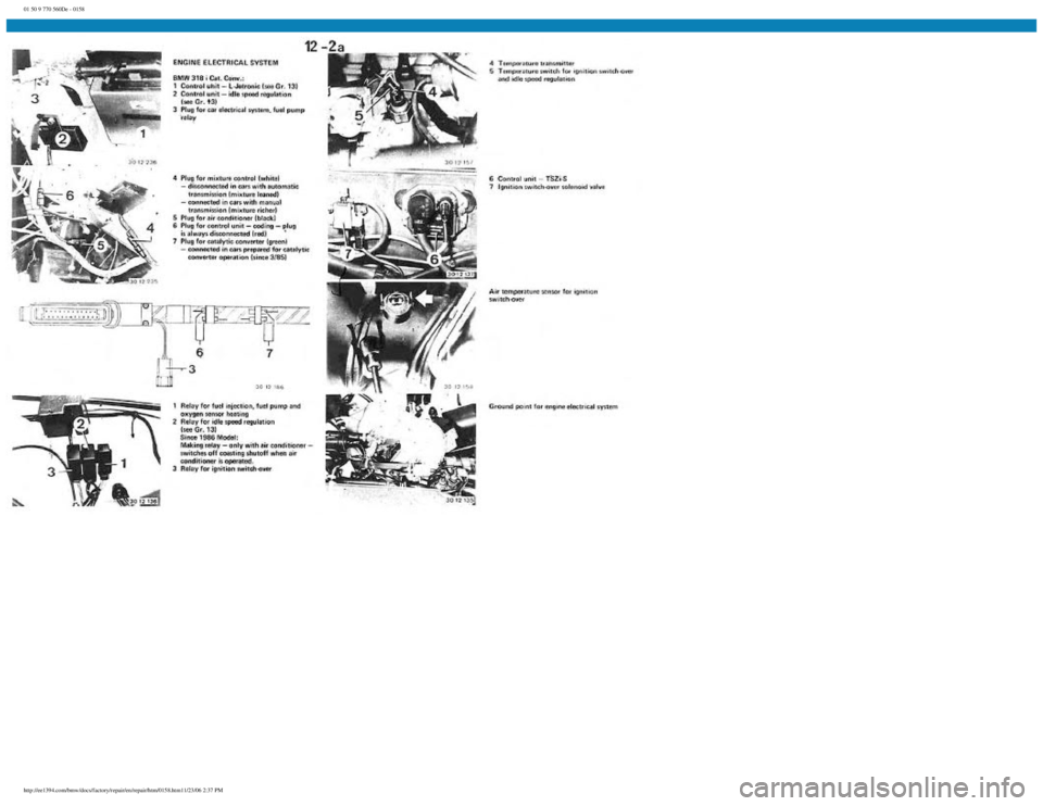 BMW E30 1982  Repair Manual 
01 50 9 770 560De - 0158
 
http://ee1394.com/bmw/docs/factory/repair/en/repair/htm/0158.htm11/23/06 2:37 PM 