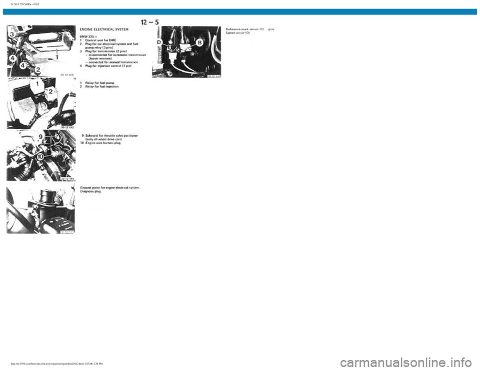 BMW E30 1982  Repair Manual 
01 50 9 770 560De - 0162
 
http://ee1394.com/bmw/docs/factory/repair/en/repair/htm/0162.htm11/23/06 2:38 PM 