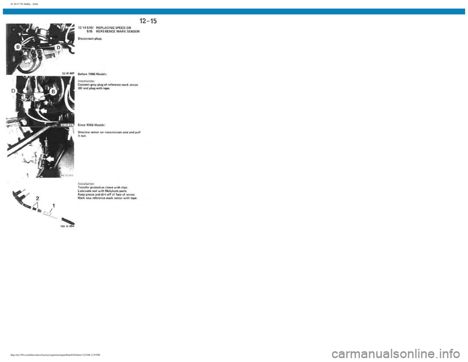BMW E30 1982  Repair Manual 
01 50 9 770 560De - 0168
 
http://ee1394.com/bmw/docs/factory/repair/en/repair/htm/0168.htm11/23/06 2:39 PM 