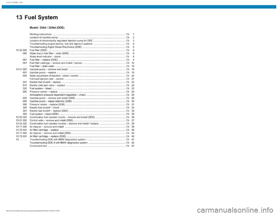 BMW E30 1982  Repair Manual 
01 50 9 770 560De - 0238
 
http://ee1394.com/bmw/docs/factory/repair/en/repair/htm/0238.htm11/23/06 2:59 PM 