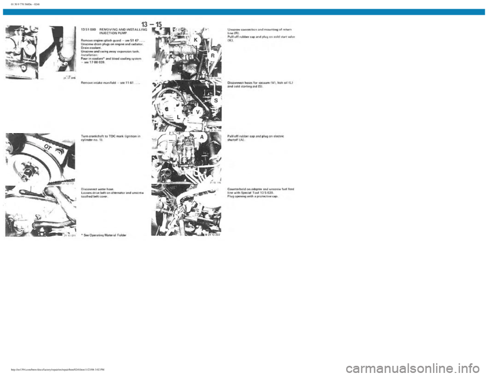 BMW E30 1982  Repair Manual 
01 50 9 770 560De - 0248
 
http://ee1394.com/bmw/docs/factory/repair/en/repair/htm/0248.htm11/23/06 3:02 PM 