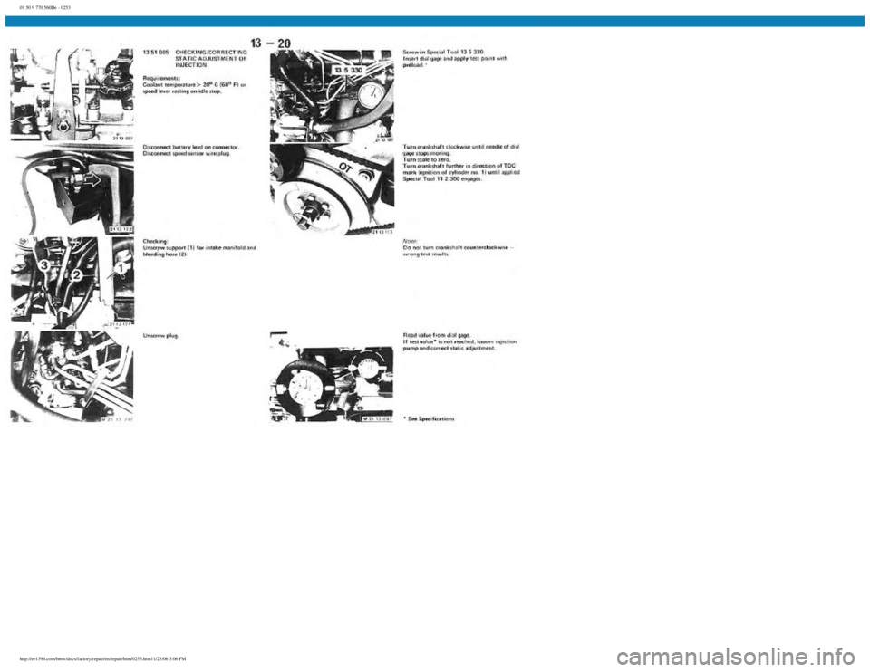 BMW E30 1982  Repair Manual 
01 50 9 770 560De - 0253
 
http://ee1394.com/bmw/docs/factory/repair/en/repair/htm/0253.htm11/23/06 3:06 PM 