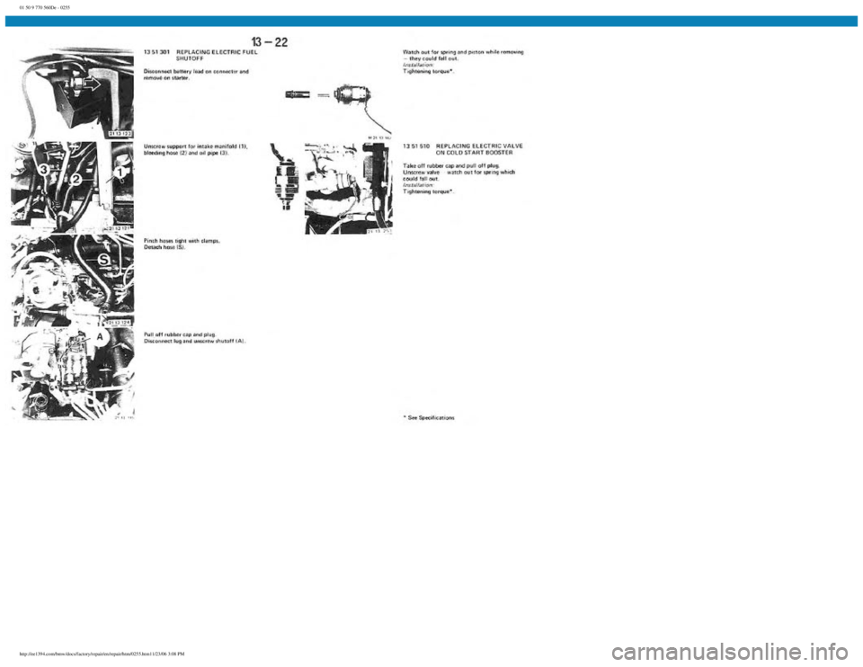 BMW E30 1982  Repair Manual 
01 50 9 770 560De - 0255
 
http://ee1394.com/bmw/docs/factory/repair/en/repair/htm/0255.htm11/23/06 3:08 PM 