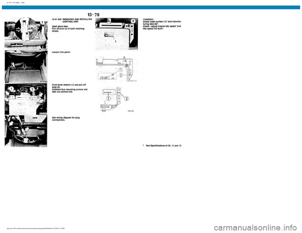 BMW E30 1982  Repair Manual 
01 50 9 770 560De - 0298
 
http://ee1394.com/bmw/docs/factory/repair/en/repair/htm/0298.htm11/23/06 3:19 PM 