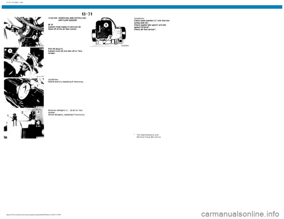 BMW E30 1982  Repair Manual 
01 50 9 770 560De - 0299
 
http://ee1394.com/bmw/docs/factory/repair/en/repair/htm/0299.htm11/23/06 3:19 PM 