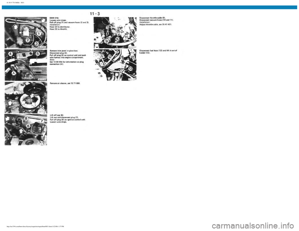 BMW E30 1982  Repair Manual 
01 50 9 770 560De - 0031
 
http://ee1394.com/bmw/docs/factory/repair/en/repair/htm/0031.htm11/23/06 1:37 PM 