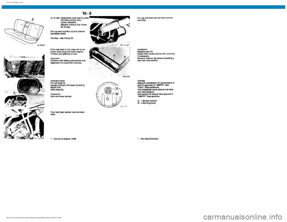 BMW E30 1982  Repair Manual 
01 50 9 770 560De - 0318
 
http://ee1394.com/bmw/docs/factory/repair/en/repair/htm/0318.htm11/23/06 3:23 PM 
