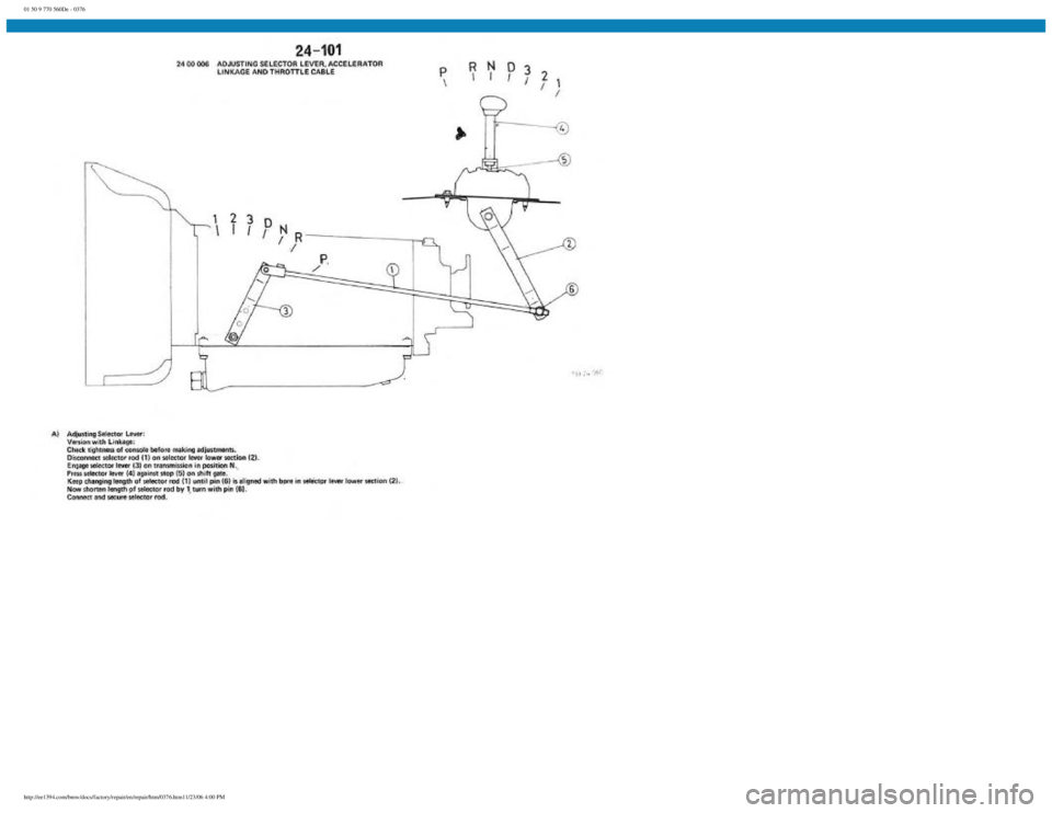 BMW E30 1982  Repair Manual 
01 50 9 770 560De - 0376
 
http://ee1394.com/bmw/docs/factory/repair/en/repair/htm/0376.htm11/23/06 4:00 PM 