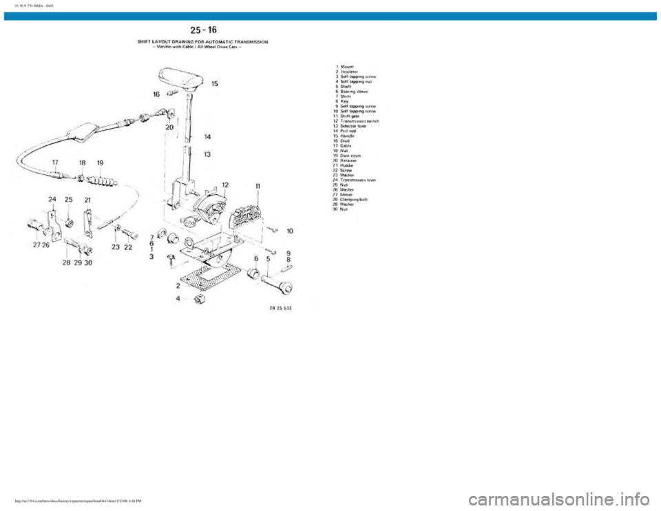 BMW E30 1982  Repair Manual 
01 50 9 770 560De - 0443
 
http://ee1394.com/bmw/docs/factory/repair/en/repair/htm/0443.htm11/23/06 4:48 PM 