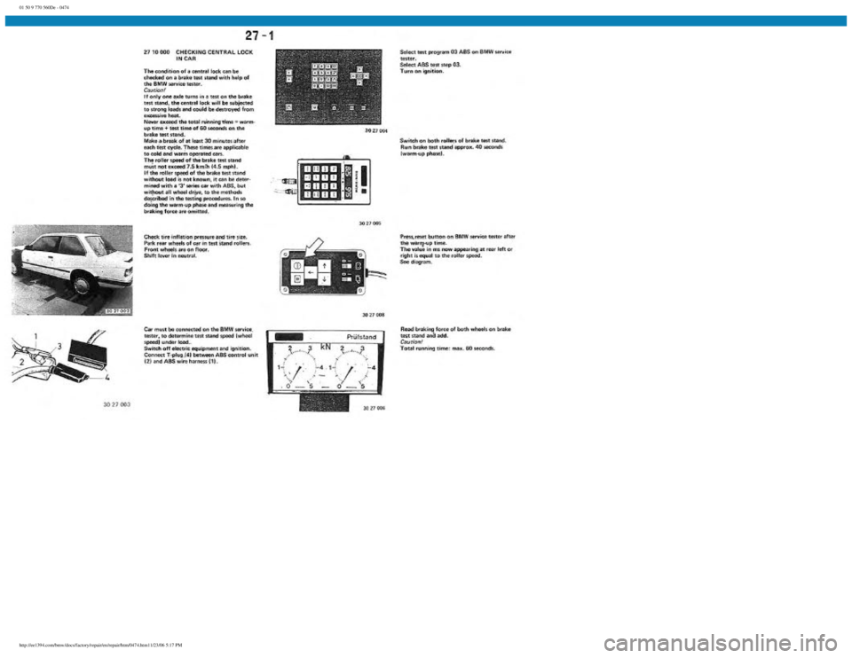 BMW E30 1982  Repair Manual 
01 50 9 770 560De - 0474
 
http://ee1394.com/bmw/docs/factory/repair/en/repair/htm/0474.htm11/23/06 5:17 PM 