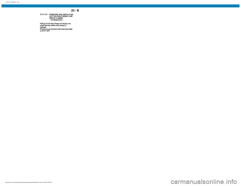 BMW E30 1982  Repair Manual 
01 50 9 770 560De - 0511
 
http://ee1394.com/bmw/docs/factory/repair/en/repair/htm/0511.htm11/23/06 5:55 PM 