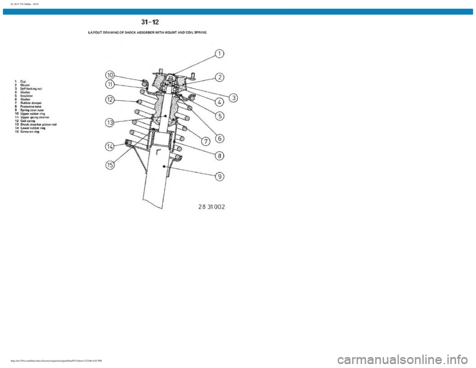 BMW E30 1982  Repair Manual 
01 50 9 770 560De - 0519
 
http://ee1394.com/bmw/docs/factory/repair/en/repair/htm/0519.htm11/23/06 6:03 PM 