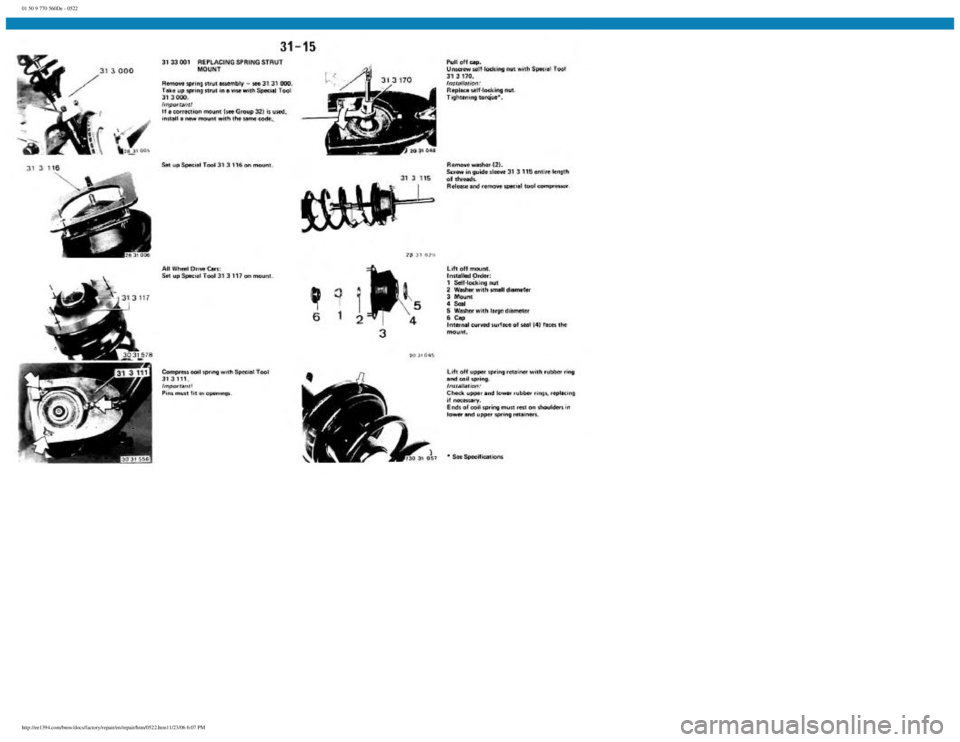 BMW E30 1982  Repair Manual 
01 50 9 770 560De - 0522
 
http://ee1394.com/bmw/docs/factory/repair/en/repair/htm/0522.htm11/23/06 6:07 PM 