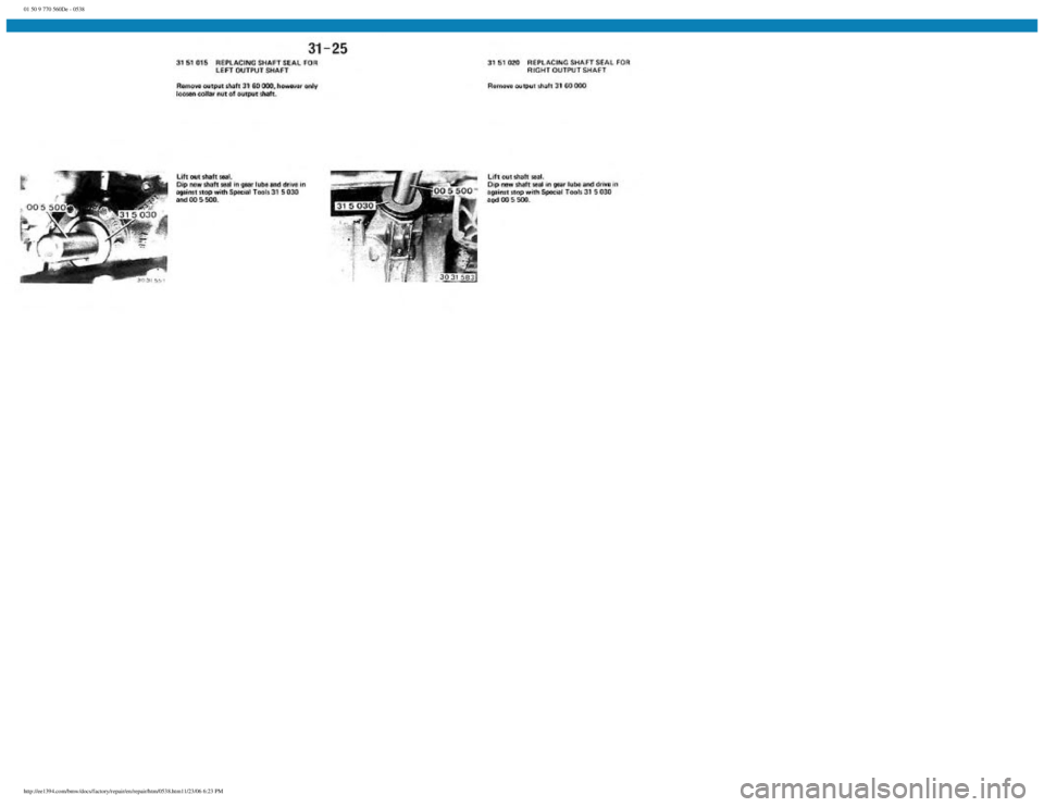BMW E30 1982  Repair Manual 
01 50 9 770 560De - 0538
 
http://ee1394.com/bmw/docs/factory/repair/en/repair/htm/0538.htm11/23/06 6:23 PM 