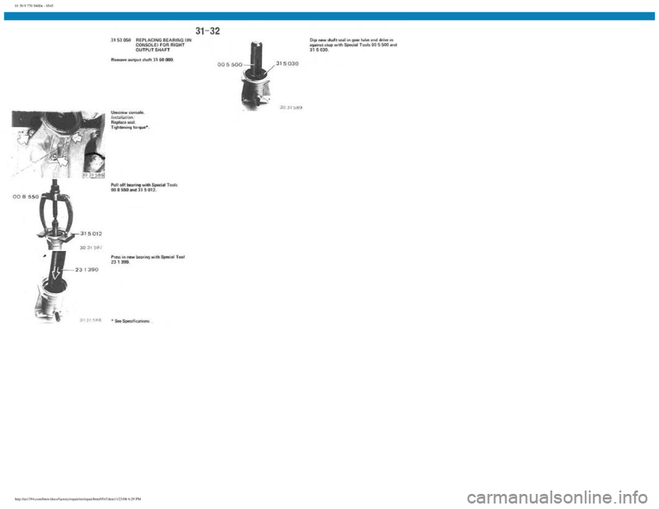 BMW E30 1982  Repair Manual 
01 50 9 770 560De - 0545
 
http://ee1394.com/bmw/docs/factory/repair/en/repair/htm/0545.htm11/23/06 6:29 PM 