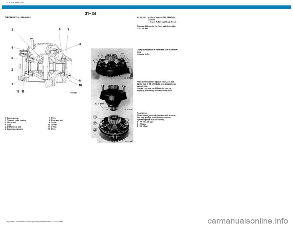 BMW E30 1982  Repair Manual 
01 50 9 770 560De - 0547
 
http://ee1394.com/bmw/docs/factory/repair/en/repair/htm/0547.htm11/23/06 6:31 PM 