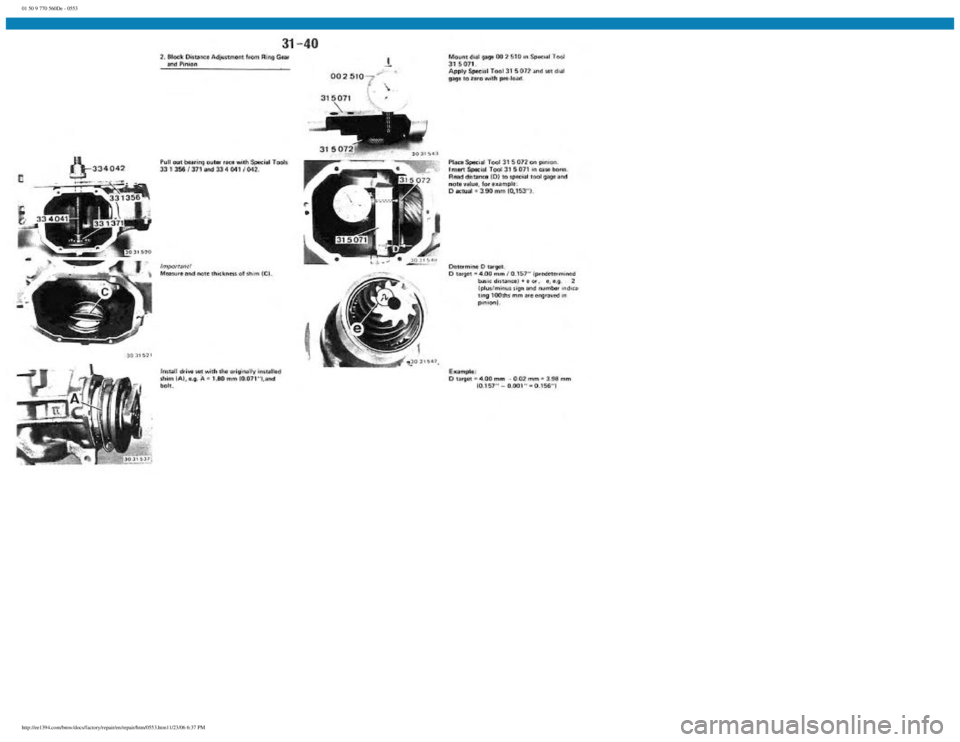 BMW E30 1982  Repair Manual 
01 50 9 770 560De - 0553
 
http://ee1394.com/bmw/docs/factory/repair/en/repair/htm/0553.htm11/23/06 6:37 PM 