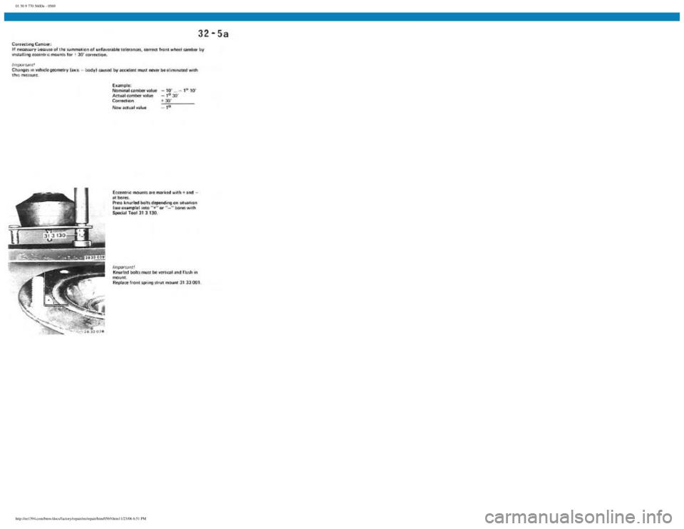 BMW E30 1982  Repair Manual 
01 50 9 770 560De - 0569
 
http://ee1394.com/bmw/docs/factory/repair/en/repair/htm/0569.htm11/23/06 6:51 PM 