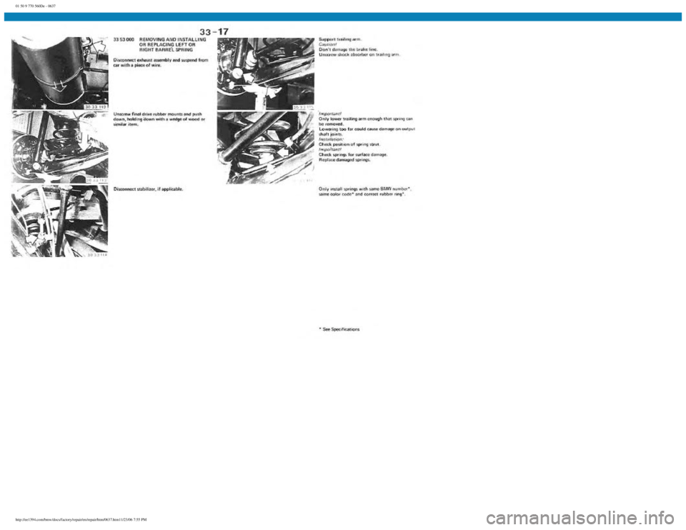 BMW E30 1982  Repair Manual 
01 50 9 770 560De - 0637
 
http://ee1394.com/bmw/docs/factory/repair/en/repair/htm/0637.htm11/23/06 7:55 PM 