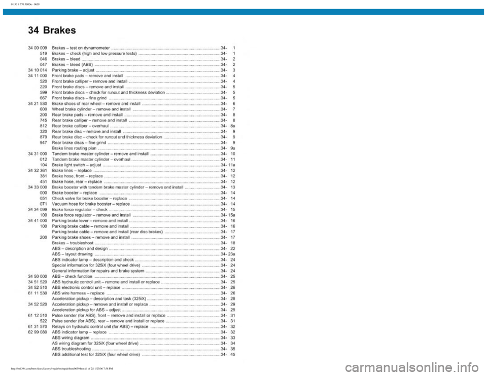 BMW E30 1982  Repair Manual 
01 50 9 770 560De - 0639
http://ee1394.com/bmw/docs/factory/repair/en/repair/htm/0639.htm (1 of 2)11/23/06 7:58 PM 