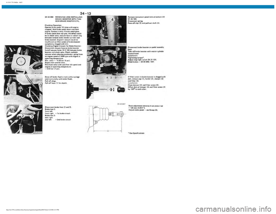 BMW E30 1982  Repair Manual 
01 50 9 770 560De - 0655
 
http://ee1394.com/bmw/docs/factory/repair/en/repair/htm/0655.htm11/23/06 8:15 PM 