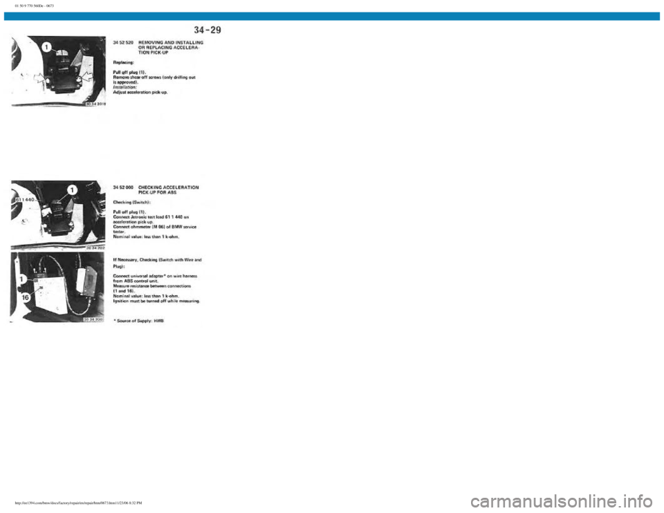 BMW E30 1982  Repair Manual 
01 50 9 770 560De - 0673
 
http://ee1394.com/bmw/docs/factory/repair/en/repair/htm/0673.htm11/23/06 8:32 PM 