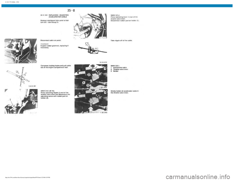 BMW E30 1982  Repair Manual 
01 50 9 770 560De - 0703
 
http://ee1394.com/bmw/docs/factory/repair/en/repair/htm/0703.htm11/23/06 8:59 PM 