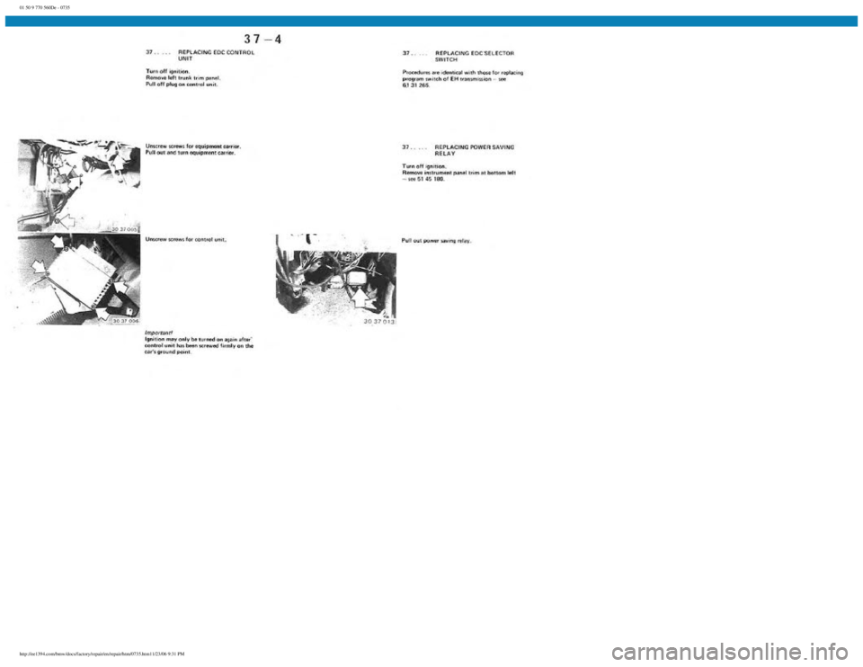 BMW E30 1982  Repair Manual 
01 50 9 770 560De - 0735
 
http://ee1394.com/bmw/docs/factory/repair/en/repair/htm/0735.htm11/23/06 9:31 PM 