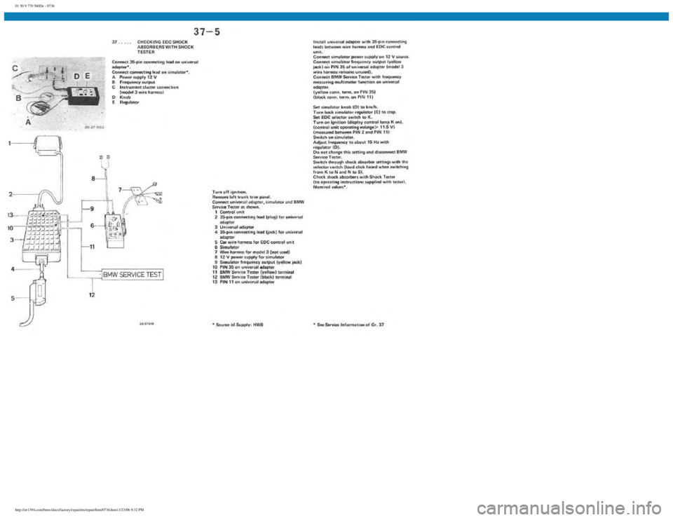 BMW E30 1982  Repair Manual 
01 50 9 770 560De - 0736
 
http://ee1394.com/bmw/docs/factory/repair/en/repair/htm/0736.htm11/23/06 9:32 PM 