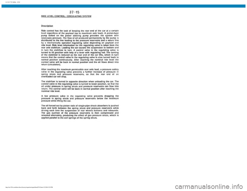 BMW E30 1982  Repair Manual 
01 50 9 770 560De - 0745
 
http://ee1394.com/bmw/docs/factory/repair/en/repair/htm/0745.htm11/23/06 9:39 PM 