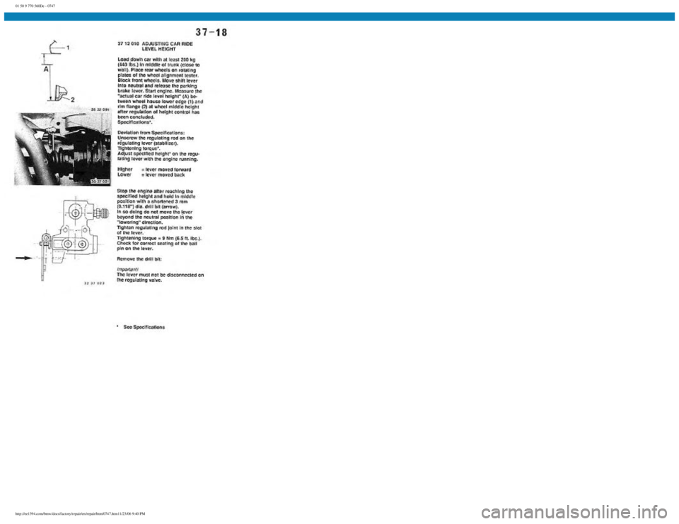 BMW E30 1982  Repair Manual 
01 50 9 770 560De - 0747
 
http://ee1394.com/bmw/docs/factory/repair/en/repair/htm/0747.htm11/23/06 9:40 PM 