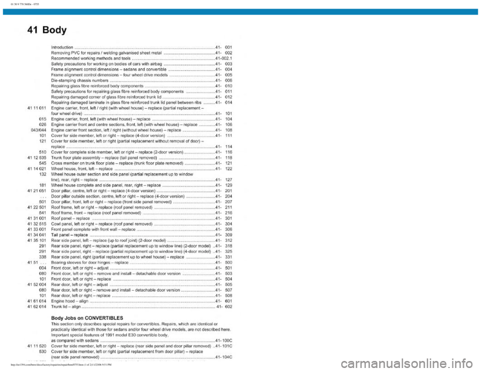 BMW E30 1982  Repair Manual 
01 50 9 770 560De - 0755
http://ee1394.com/bmw/docs/factory/repair/en/repair/htm/0755.htm (1 of 2)11/23/06 9:51 PM 