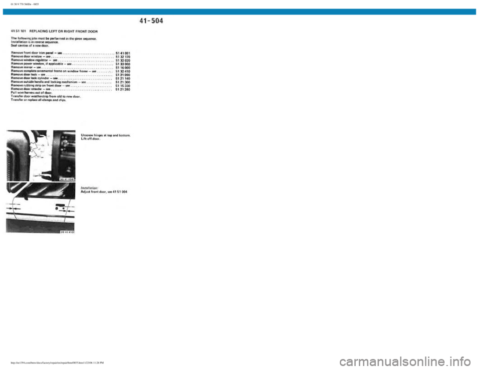 BMW E30 1982  Repair Manual 
01 50 9 770 560De - 0855
 
http://ee1394.com/bmw/docs/factory/repair/en/repair/htm/0855.htm11/23/06 11:28 PM 