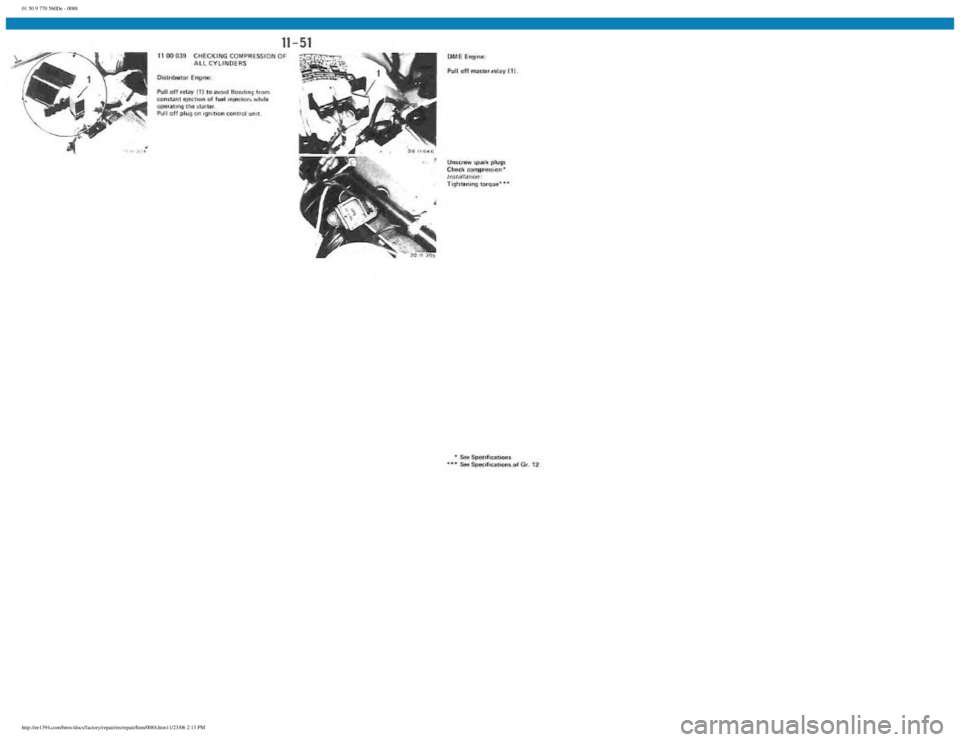 BMW E30 1982  Repair Manual 
01 50 9 770 560De - 0088
 
http://ee1394.com/bmw/docs/factory/repair/en/repair/htm/0088.htm11/23/06 2:13 PM 