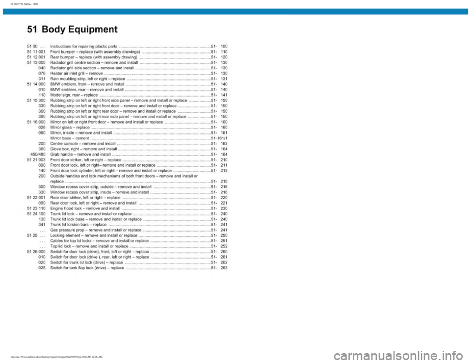 BMW E30 1982  Repair Manual 
01 50 9 770 560De - 0893
 
http://ee1394.com/bmw/docs/factory/repair/en/repair/htm/0893.htm11/24/06 12:06 AM 