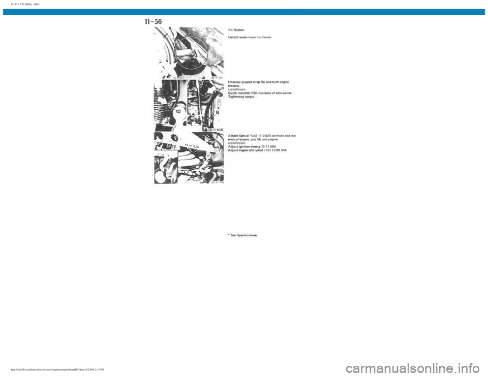 BMW E30 1982  Repair Manual 
01 50 9 770 560De - 0093
 
http://ee1394.com/bmw/docs/factory/repair/en/repair/htm/0093.htm11/23/06 2:15 PM 
