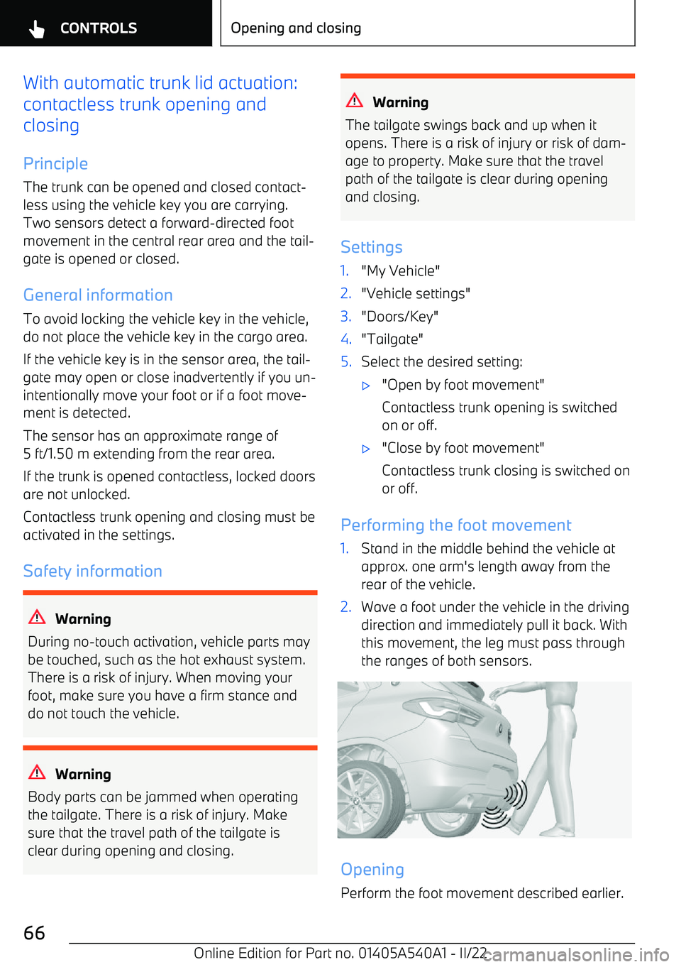 BMW X2 2023  Owners Manual With automatic trunk lid actuation:
contactless trunk opening and
closing
Principle
The trunk can be opened and closed contact