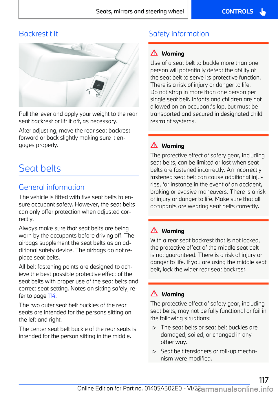 BMW X3 2023  Owners Manual Backrest tilt
Pull the lever and apply your weight to the rear
seat backrest or lift it off, as necessary.
After adjusting, move the rear seat backrest
forward or back slightly making sure it en