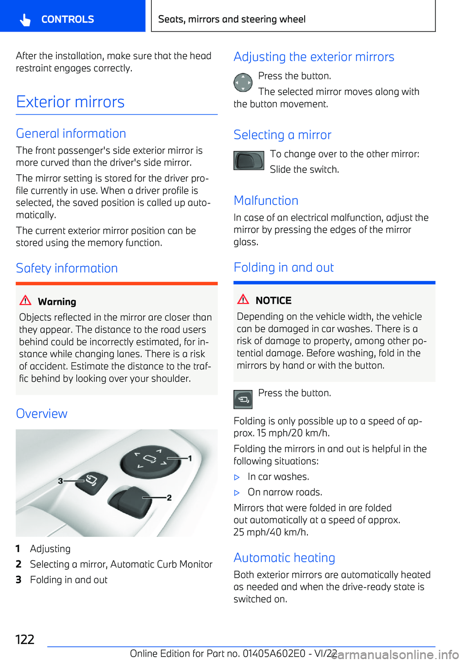 BMW X3 2023  Owners Manual After the installation, make sure that the headrestraint engages correctly.
Exterior mirrors
General information
The front passenger