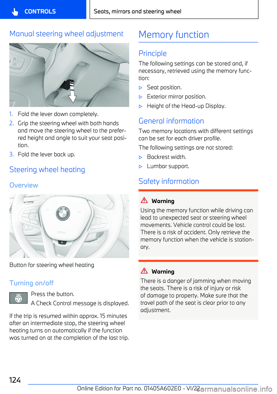 BMW X3 2023  Owners Manual Manual steering wheel adjustment1.Fold the lever down completely.2.Grip the steering wheel with both hands
and move the steering wheel to the prefer
