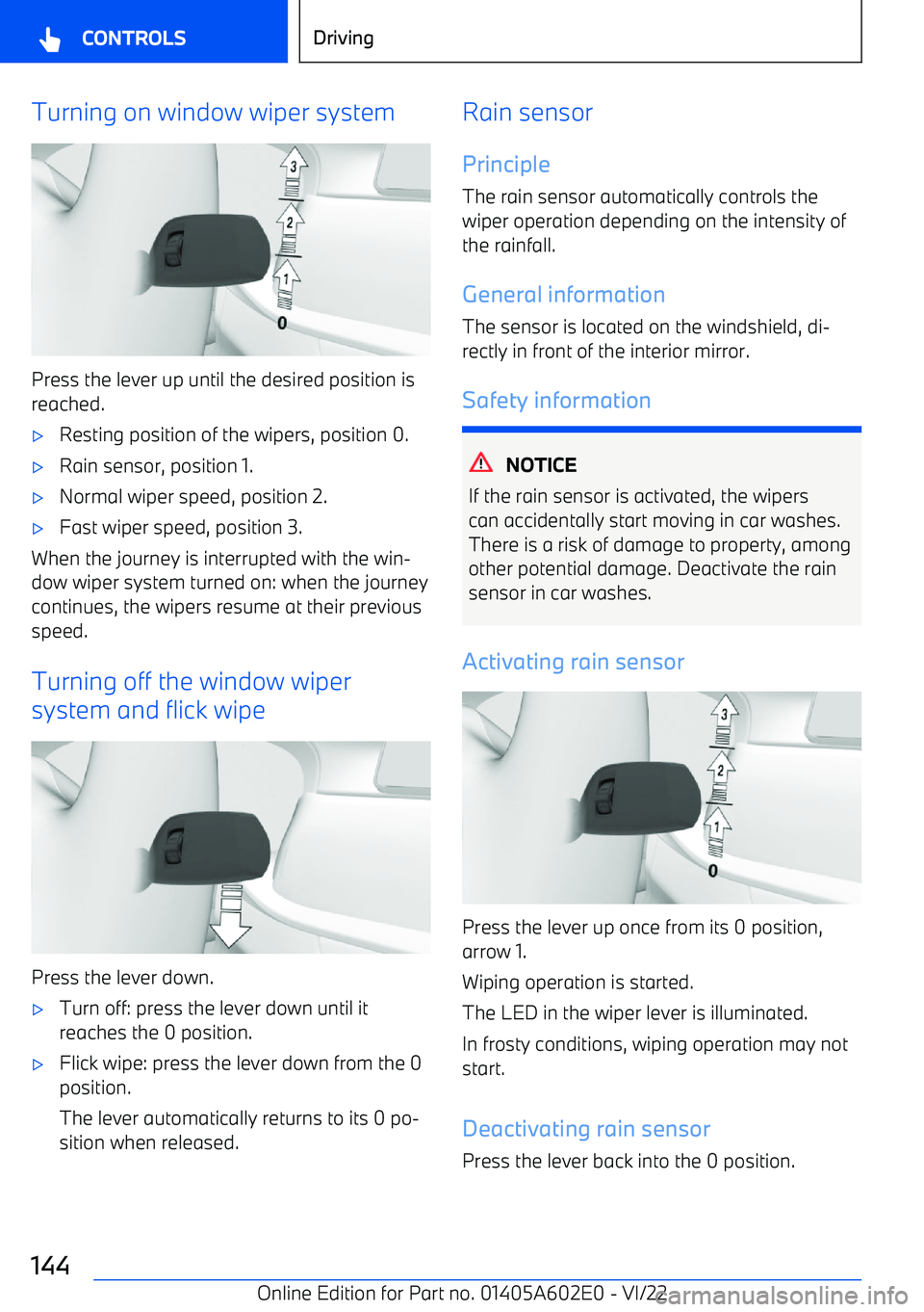 BMW X3 2023  Owners Manual Turning on window wiper system
Press the lever up until the desired position isreached.
