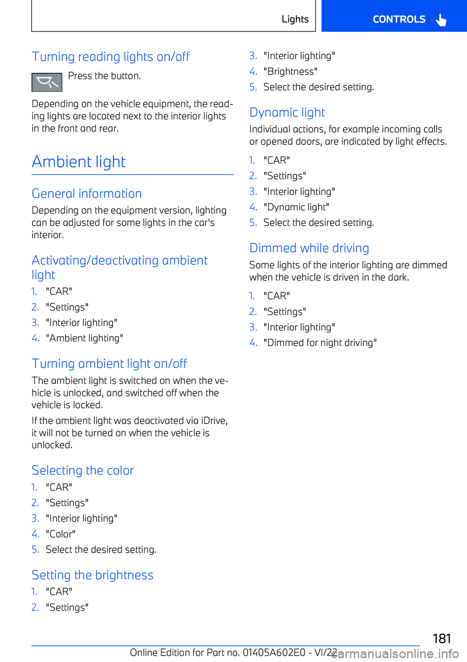 BMW X3 2023  Owners Manual Turning reading lights on/offPress the button.
Depending on the vehicle equipment, the read