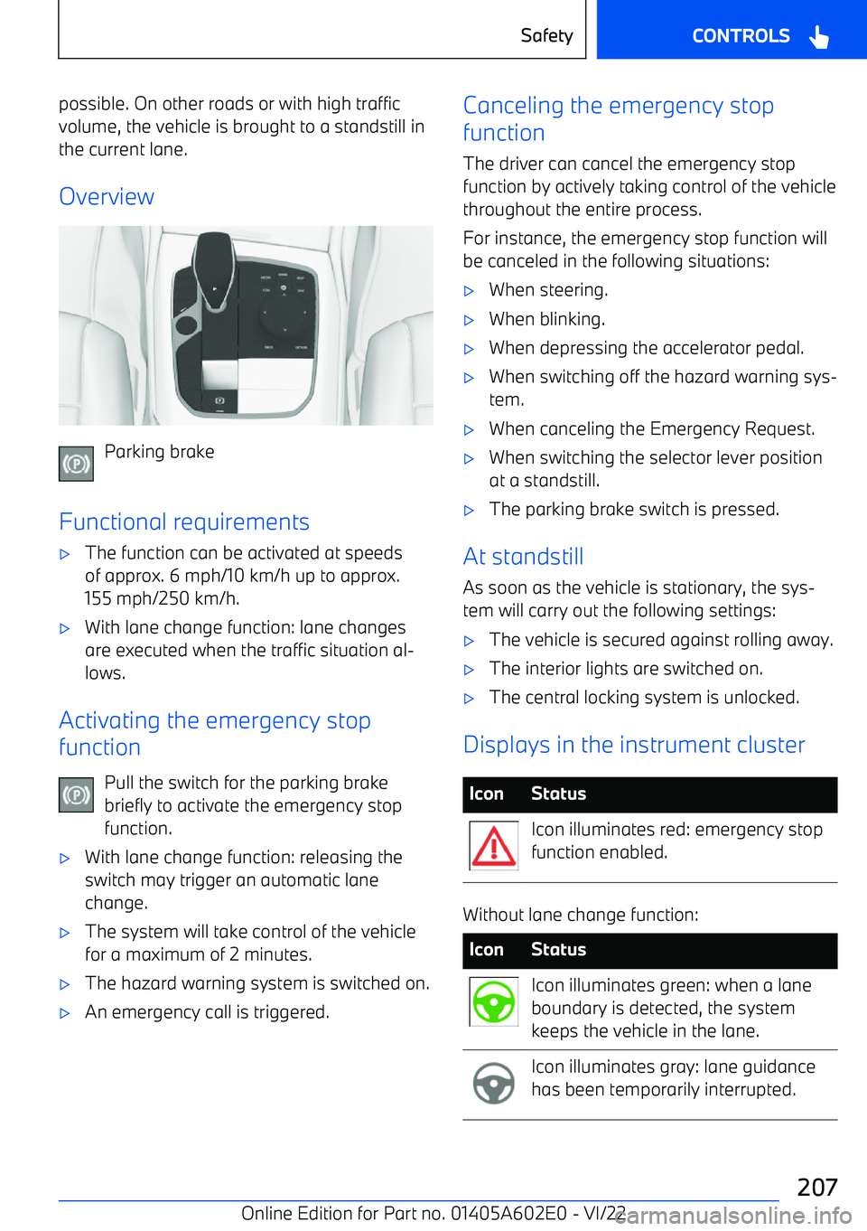BMW X3 2023  Owners Manual possible. On other roads or with high trafficvolume, the vehicle is brought to a standstill in
the current lane.
Overview
Parking brake
Functional requirements
