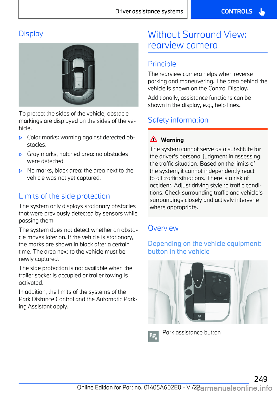 BMW X3 2023  Owners Manual Display
To protect the sides of the vehicle, obstacle
markings are displayed on the sides of the ve