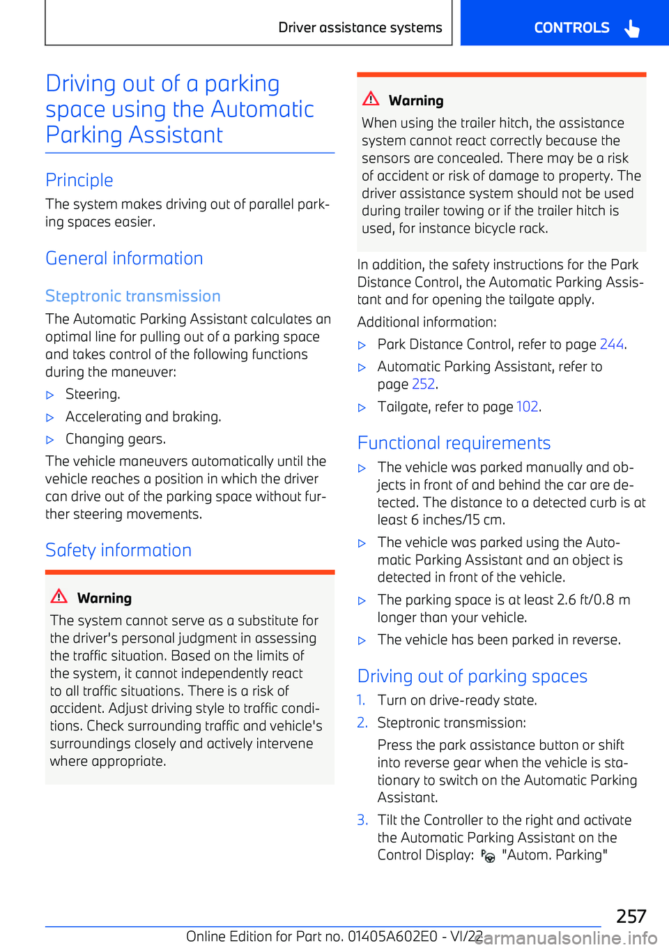 BMW X3 2023  Owners Manual Driving out of a parkingspace using the AutomaticParking Assistant
Principle
The system makes driving out of parallel park